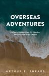 Overseas Adventures: From Afghanistan to Zambia and Points In-Between