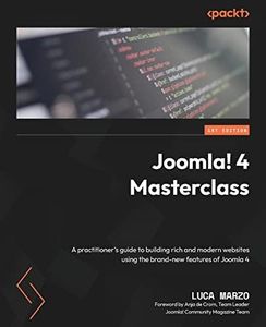 Joomla! 4 Masterclass: A practitioner's guide to building rich and modern websites using the brand-new features of Joomla 4