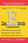 The E-Myth Contractor: Why Most Contractors' Businesses Don't Work and What to Do About It