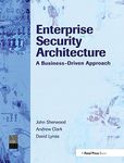 Enterprise Security Architecture: A Business-Driven Approach