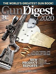 Gun Digest 2020, 74th Edition: The World's Greatest Gun Book!