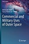 Commercial and Military Uses of Outer Space (Issues in Space)