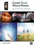 Create Great iPhone Photos: Apps, T