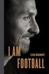 I Am Football: Zlatan Ibrahimovic