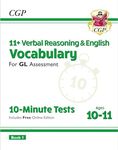 11+ GL 10-Minute Tests: Vocabulary for Verbal Reasoning & English - Ages 10-11 Book 1 (with Onl. Ed): for the 2025 exams (CGP GL 11+ Ages 10-11)