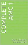 Complete AMC 1 (Complete AMC, PLAB and MRCPI Book 2)