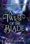 A Twist of the Blade: 2 (Shadows and Crowns)