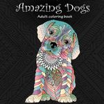 Amazing Dogs: Adult Coloring Book