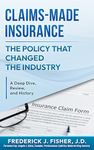 Claims-Made Insurance - The Policy That Changed the Industry: A Deep Dive, Review, and History