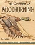 Great Book of Woodburning: Pyrography Techniques, Patterns and Projects for all Skill Levels (Fox Chapel Publishing) 30 Original, Traceable Designs and Step-by-Step Instructions from Lora S. Irish