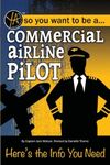 So You Want to Be a Commercial Airline Pilot Here's the Info You Need (Young Adult)