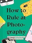 How to Rule at Photography: 50 Tips