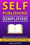 Self-Publishing Simplified: How to 