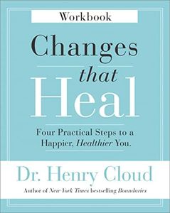 Changes That Heal Workbook: Four Practical Steps to a Happier, Healthier You