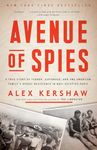 Avenue of Spies: A True Story of Terror, Espionage, and One American Family's Heroic Resistance in Nazi-Occupied Paris