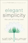 Elegant Simplicity: The Art of Living Well