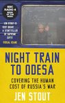 Night Train to Odesa: Covering the Human Cost of Russia’s War (BBC Radio 4 Book of the Week)