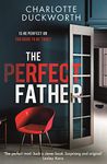 The Perfect Father: a compulsive and addictive psychological thriller with a shocking twist