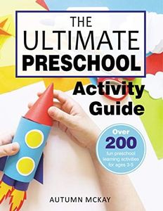 The Ultimate Preschool Activity Guide: Over 200 fun preschool learning activities for ages 3-5: Over 200 Fun Preschool Learning Activities for Kids Ages 3-5: 4