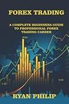 FOREX TRADING: A Complete Beginners