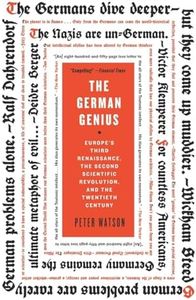 The German Genius: Europe's Third Renaissance, the Second Scientific Revolution, and the Twentieth Century – A Cultural History From 1750 to the Present Day
