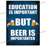 Education Is Important Metal Bar Signs Funny Logo Gift Joke Man Cave Tin Metal Sign Hanging Wall Plaque Vintage Kitchen Garden Shed Garage Made UK Small (15cm x 10cm)