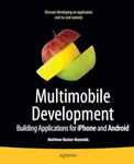 Multimobile Development: Building Applications for the iPhone and Android Platforms