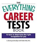 The Everything Career Tests Book: 10 Tests to Determine the Right Occupation for You (Everything® Series)