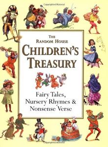 The Random House Children's Treasury: Fairy Tales, Nursery Rhymes & Nonsense Verse