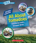 All About Tornadoes (A True Book: Natural Disasters)