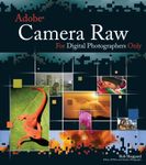 Adobe® Camera Raw for Digital Photographers Only