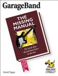 GarageBand: The Missing Manual: The Book That Should Have Been in the Box