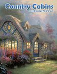 Country Cabins Coloring Book: A Cool Coloring Book With Many Illustrations Of Country Cabins For Fans of All Ages To Relax And Relieve Stress