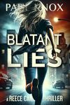 Blatant Lies: A gripping crime thriller packed with mystery and suspense (A Reece Cannon Thriller Book 1)