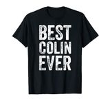 Best Colin Ever Shirt Funny Personalized First Name Colin T-Shirt