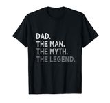 Funny Dad The Man The Myth The Legend Dad Gift Father's Day T-Shirt