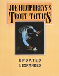 Joe Humphreys's Trout Tactics: Updated & Expanded (Revised)