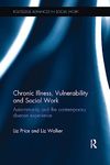 Chronic Illness, Vulnerability and Social Work: Autoimmunity and the contemporary disease experience (Routledge Advances in Social Work)