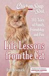 Chicken Soup for the Soul: Life Lessons from the Cat: 101 Stories about Our Feline Friends & What Matters Most