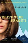 Where'd You Go, Bernadette: The New York Times bestseller, now a major motion picture starring Cate Blanchett