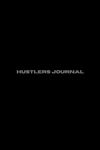 Hustler's Journal: Your Daily Companion for Tracking Goals, Affirmations, and the Journey to Millionaire Success