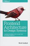 Frontend Architecture for Design Systems: A Modern Blueprint for Scalable and Sustainable Websites