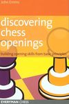 Discovering Chess Openings: Building Opening Skills from Basic Principles: Building a Repertoire from Basic Principles