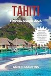 TAHITI TRAVEL GUIDE 2024: Tahiti Tr