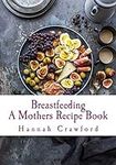 A Mothers Breastfeeding Recipe Book
