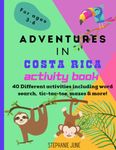 Adventures in Costa Rica Activity Book: 40 Different activities including word search, tic-tac-toe, mazes & more!