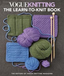 Vogue Knitting: The Learn to Knit Book: The Ultimate Guide for Beginners