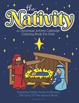 A Christmas Advent Calendar Coloring Book For Kids: The Nativity: Count Down To Christmas With Simplified Bible Verses About Jesus and Large, Easy ... and Up.: 1 (Christmas Advent Coloring Books)