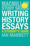 Writing History Essays: A Student's Guide: 40 (Macmillan Study Skills)