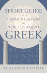 A Short Guide to the Pronunciation of New Testament Greek